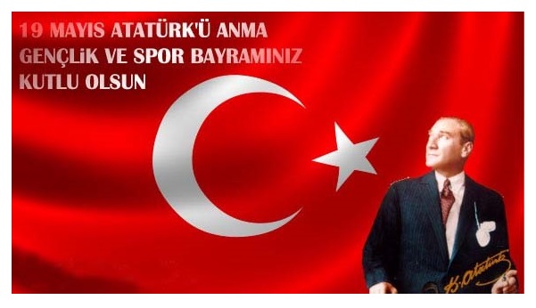 19 MAYIS ATATÜRK'Ü ANMA, GENÇLİK VE SPOR BAYRAMI MESAJI.