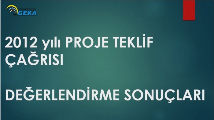 2012 YILI PROJE TEKLİF ÇAĞRISI SONUÇLARI AÇIKLANDI