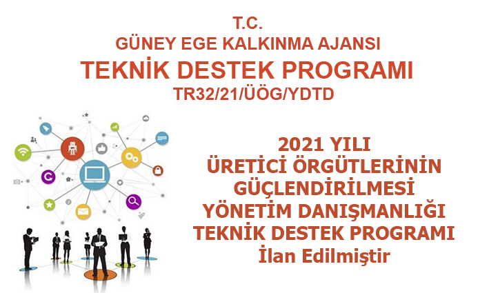 T.C.  GÜNEY EGE KALKINMA AJANSI 2021 YILI ÜRETİCİ ÖRGÜTLERİNİN GÜÇLENDİRİLMESİ YÖNETİM DANIŞMANLIĞI TEKNİK DESTEK PROGRAMI