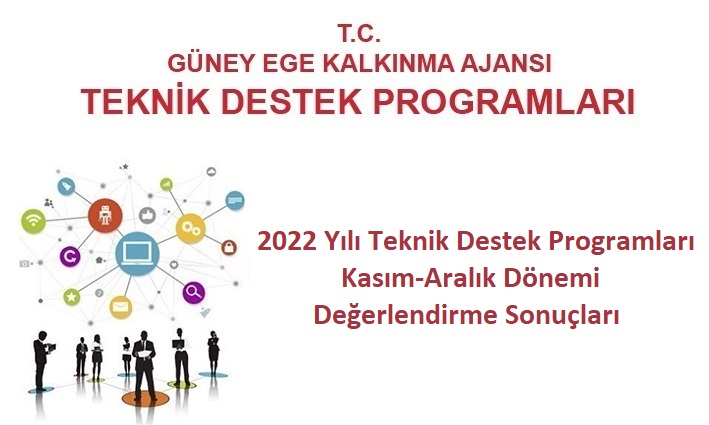 2022 YILI TEKNİK DESTEK PROGRAMLARI  [KASIM-ARALIK] DÖNEMİ DEĞERLENDİRME SONUÇLARI