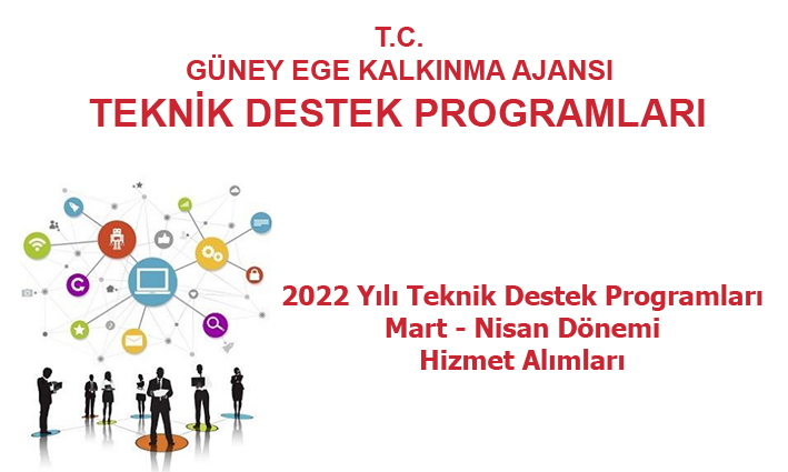 2022 Yılı Teknik Destek Programları 2. Dönem (Mart-Nisan) Hizmet Alımları