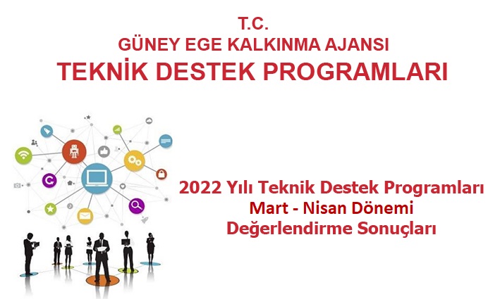 2022 YILI  TEKNİK DESTEK PROGRAMI  [MART-NİSAN] DÖNEMİ DEĞERLENDİRME SONUÇLARI