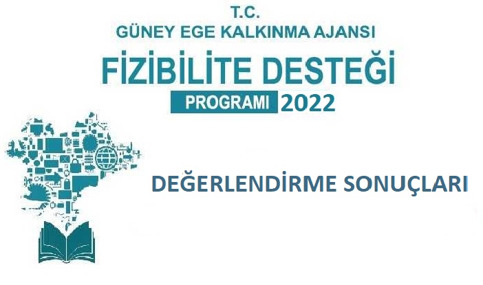 2022 YILI FİZİBİLİTE DESTEĞİ PROGRAMI  DEĞERLENDİRME SONUÇLARI