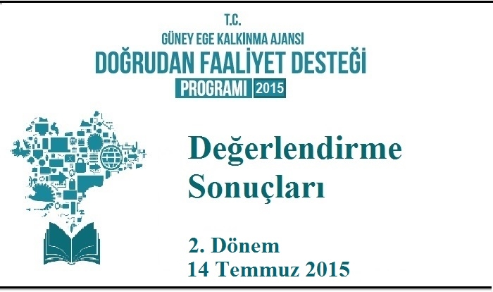 2015 YILI 2.DÖNEM DOĞRUDAN FAALİYET DESTEĞİ DEĞERLENDİRME SONUÇLARI