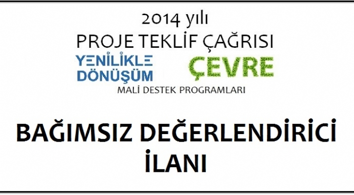 2014 YILI PROJE TEKLİF ÇAĞRISI BAĞIMSIZ DEĞERLENDİRİCİ İLANI