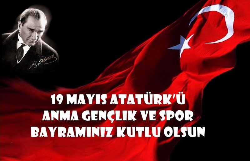 19 MAYIS ATATÜRK'Ü ANMA, GENÇLİK VE SPOR BAYRAMI