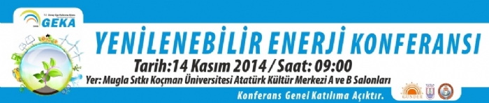 YENİLENEBİLİR ENERJİ KONFERANSI GEKA KOORDİNASYONUNDA, MUĞLA’DA DÜZENLENECEK.