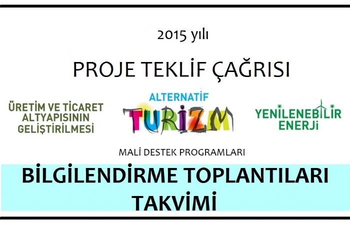 2015 YILI PROJE TEKLİF ÇAĞRISI KAPSAMINDAKİ BİLGİLENDİRME TOPLANTILARI 16 ŞUBAT 2015 PAZARTESİ GÜNÜ BAŞLAYACAKTIR