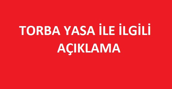 TORBA YASA İLE İLGİLİ AÇIKLAMA