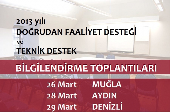 2013 DOĞRUDAN FAALİYET DESTEĞİ VE TEKNİK DESTEK BİLGİLENDİRME TOPLANTI TAKVİMİ