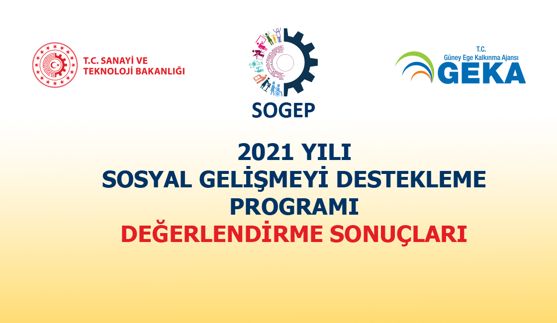 2021 YILI SOSYAL GELİŞMEYİ DESTEKLEME PROGRAMI (SOGEP) DEĞERLENDİRME SONUÇLARI