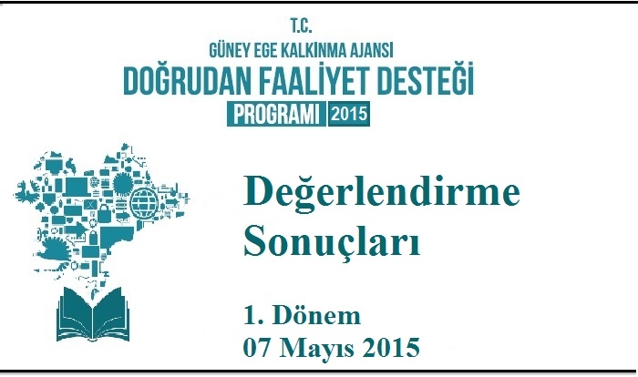 2015 YILI 1.DÖNEM DOĞRUDAN FAALİYET DESTEĞİ DEĞERLENDİRME SONUÇLARI