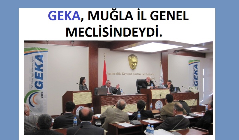 GEKA, MUĞLA İL GENEL MECLİSİNDEYDİ.