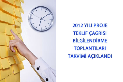 2012 YILI PROJE TEKLİF ÇAĞRISI BİLGİLENDİRME TOPLANTILARI TAKVİMİ AÇIKLANDI