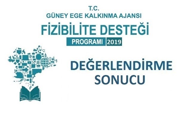 2019 YILI FİZİBİLİTE DESTEĞİ DEĞERLENDİRME SONUÇLARI