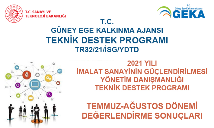 2021 YILI İMALAT SANAYİNİN GÜÇLENDİRİLMESİ  YÖNETİM DANIŞMANLIĞI TEKNİK DESTEK PROGRAMI [TEMMUZ-AĞUSTOS] DÖNEMİ DEĞERLENDİRME SONUÇLARI