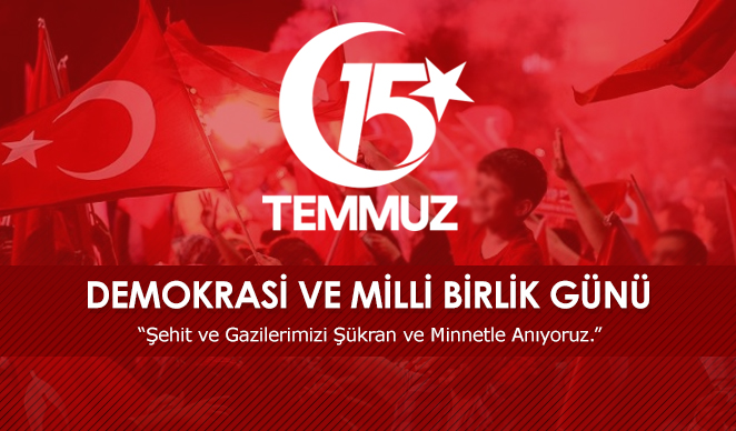 15 TEMMUZ DEMOKRASİ VE MİLLİ BİRLİK GÜNÜ MESAJI