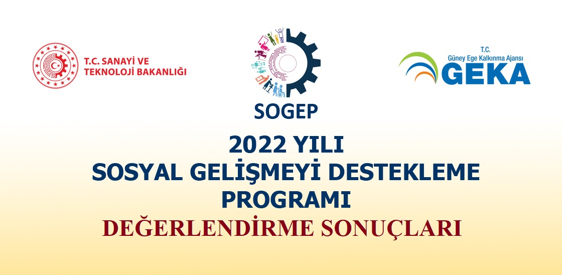 2022 YILI SOSYAL GELİŞMEYİ DESTEKLEME PROGRAMI (SOGEP) DEĞERLENDİRME SONUÇLARI